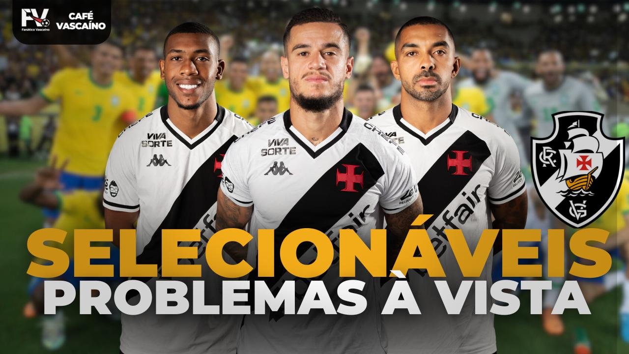 CONVOCAÇÃO PODE ATRAPALHAR O VASCO NO BRASILEIRÃO