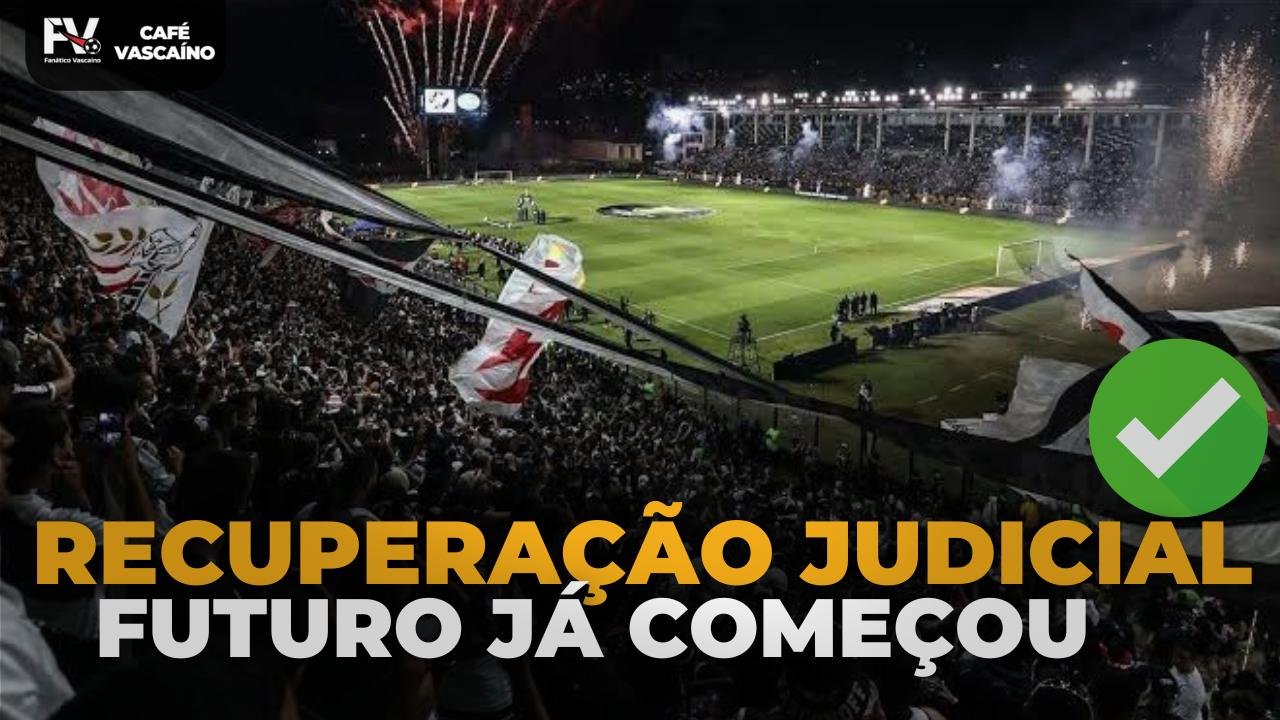 CREDORES APROVAM PLANO DE RECUPERAÇÃO JUDICIAL DO VASCO